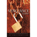 Vengeance is Mine: The key to peace and freedom from injustices