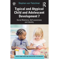 Typical and Atypical Child and Adolescent Development 7 Social Relations, Self-Awareness and Identity