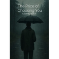 The Price of Choosing You