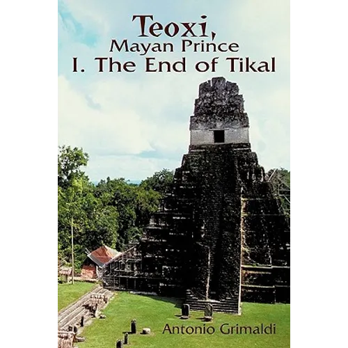 Teoxi, Mayan Prince: I. the End of Tikal