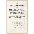 The Philosophy and Mechanical Principles of Osteopathy