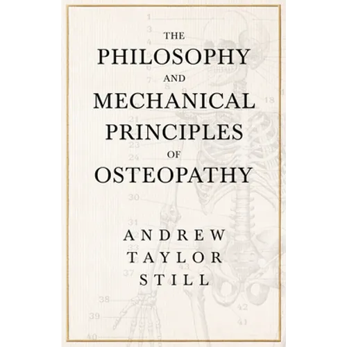 The Philosophy and Mechanical Principles of Osteopathy