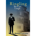 Ringling, The Last Laugh: This is the real story of the Ringling Brothers as told by John Ringling, the last surviving brother, in 1936.