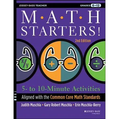 Math Starters: 5- to 10-Minute Activities Aligned with the Common Core Math Standards, Grades 6-12, 2nd Edition