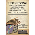 Preserving Local Writers, Genealogy, Photographs, Newspapers, and Related Materials