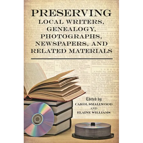 Preserving Local Writers, Genealogy, Photographs, Newspapers, and Related Materials