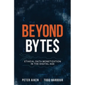 Beyond Bytes: Ethical Data Monetization in the Digital Age