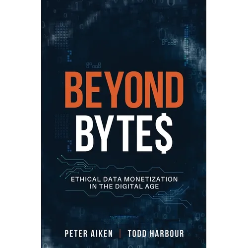 Beyond Bytes: Ethical Data Monetization in the Digital Age
