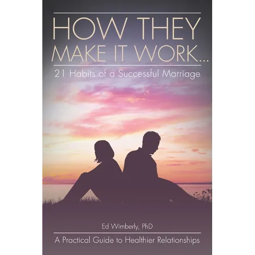 How They Make It Work... 21 Habits of a Successful Marriage: A Practical Guide to Healthier Relationships