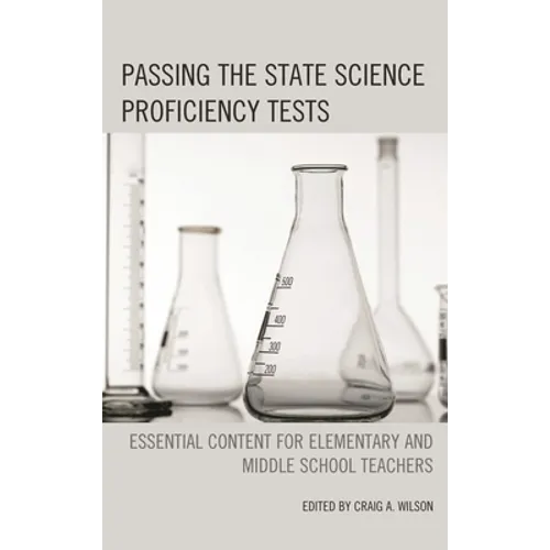 Passing the State Science Proficiency Tests: Essential Content for Elementary and Middle School Teachers