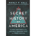 The Secret History of America: Classic Writings on Our Nation's Unknown Past and Inner Purpose