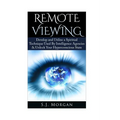Remote Viewing: Develop and Utilize a Spiritual Technique Used By Intelligence Agencies & Unlock Your Hyperconscious State