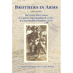 Brothers in Arms: The Great War Letters of Captain Nigel Boulton R.A.M.C. and Lieut Stephen Boulton, A.I.F.