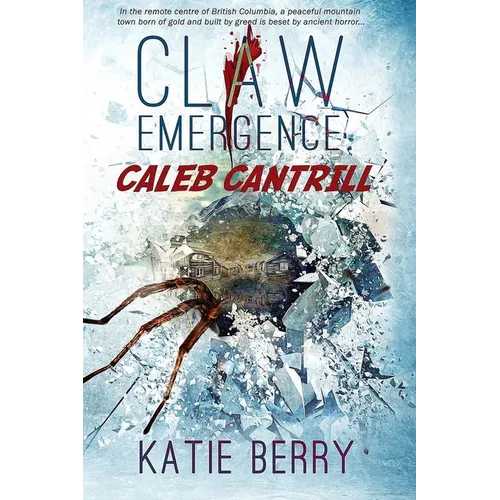Claw: Emergence - Caleb Cantrill: Tales from Lawless -- A Novelette