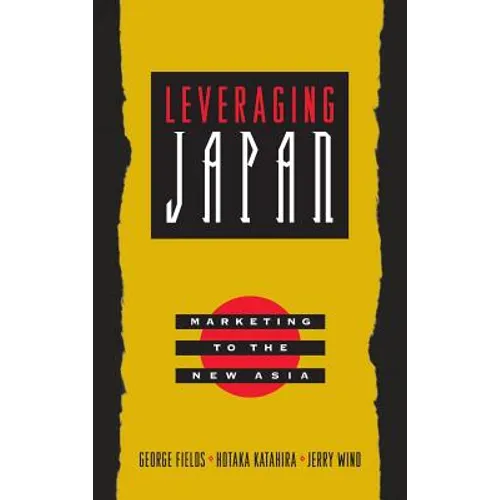 Leveraging Japan: Marketing to the New Asia