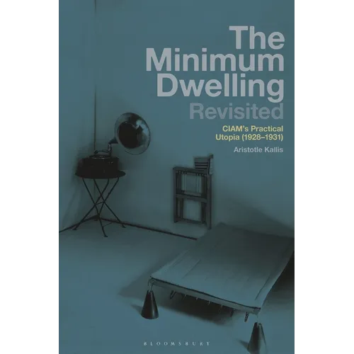 The Minimum Dwelling Revisited: CIAM's Practical Utopia (1928-31)