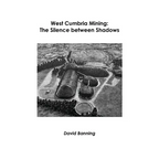 West Cumbria Mining: The Silence between Shadows