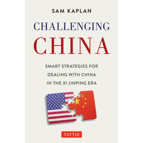 Challenging China: Smart Strategies for Dealing with China in the XI Jinping Era