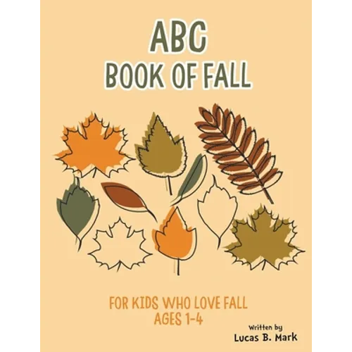 ABC Book of Fall: For Kids Who Love Fall: Ages 1-4