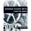 Autodesk Inventor 2016 Learn by doing