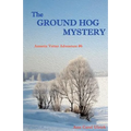 The Ground Hog Mystery: Annette Vetter Adventure #6