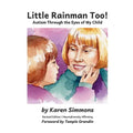 Little Rainman Too: Autism Through the Eyes of My Child