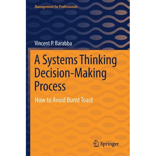 A Systems Thinking Decision-Making Process: How to Avoid Burnt Toast
