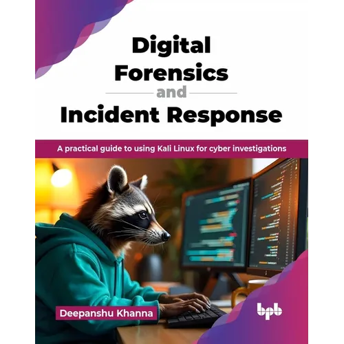 Digital Forensics and Incident Response: A practical guide to using Kali Linux for cyber investigations (English Edition)