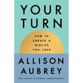 Your Turn: How to Create a Midlife You Love