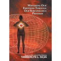 Mastering Our Emotions Through Our Subconscious Program: Based on the Laws of the Universe