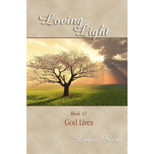 Loving Light Book 12, God Lives