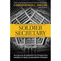 Soldier Secretary: Warnings from the Battlefield & the Pentagon about America's Most Dangerous Enemies
