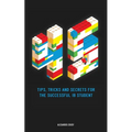 45 Tips, Tricks, and Secrets for the Successful International Baccalaureate [IB] Student