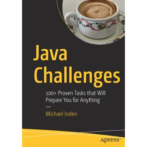 Java Challenges: 100+ Proven Tasks That Will Prepare You for Anything