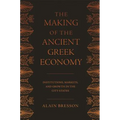 The Making of the Ancient Greek Economy: Institutions, Markets, and Growth in the City-States