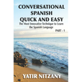 Conversational Spanish Quick and Easy: The Most Innovative and Revolutionary Technique to Learn the Spanish Language. For Beginners, Intermediate, and