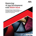Mastering AI App Development with MERN Stack: Step into the Future of App Development by Building Intelligent AI-Powered Applications with MERN Stack