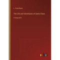 The Life and Adventures of Santa Claus: in large print