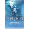 Archangelology: Michael Protection and Secret Angelic Codes