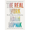 The Real Work: On the Mystery of Mastery