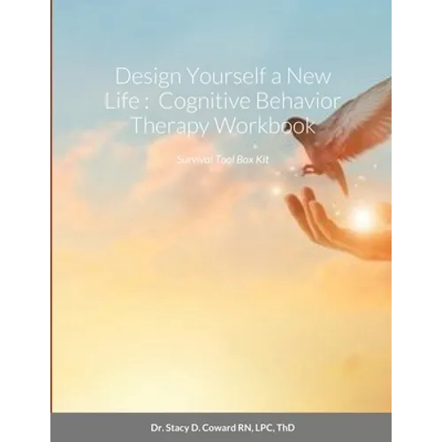 Design Yourself a New Life: Cognitive Behavior Therapy Workbook: Survival Tool Box Kit