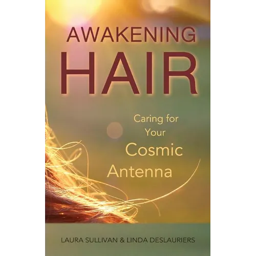 Awakening Hair: Caring for Your Cosmic Antenna
