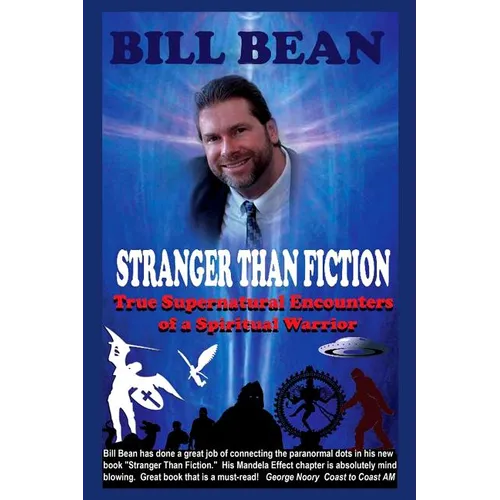 Stranger Than Fiction: True Supernatural Encounters Of A Spiritual Warrior
