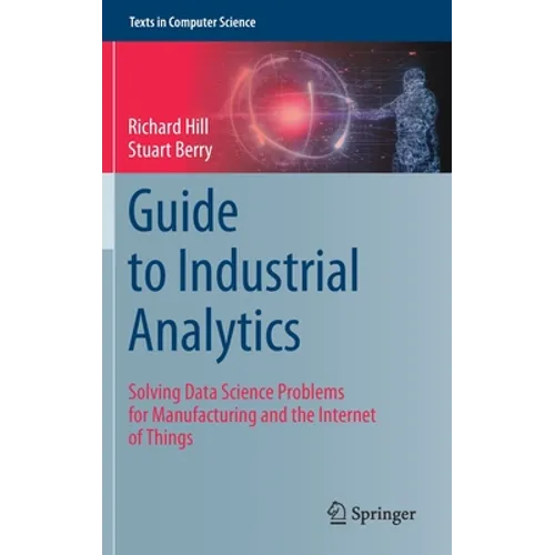 Guide to Industrial Analytics: Solving Data Science Problems for Manufacturing and the Internet of Things