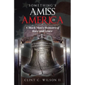 Something's Amiss in America: A Black Man's Memoirs of Race and Grace