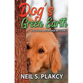 Dog's Green Earth: A Golden Retriever Mystery (Golden Retriever Mysteries Book 10)