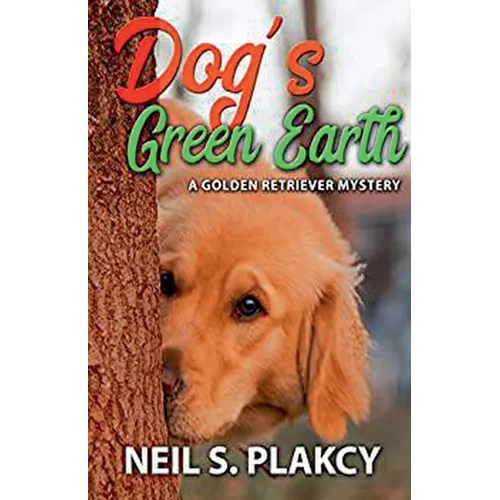 Dog's Green Earth: A Golden Retriever Mystery (Golden Retriever Mysteries Book 10)