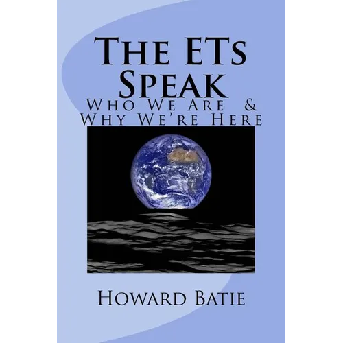 The ETs Speak: Who We Are & Why We're Here
