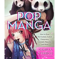 Pop Manga: Draw the Coolest, Cutest Characters, Animals, Mascots, and More