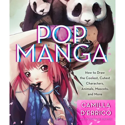 Pop Manga: Draw the Coolest, Cutest Characters, Animals, Mascots, and More